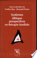 Systèmes, éthique, perspectives en thérapie familiale