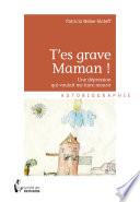 T'es grave Maman !