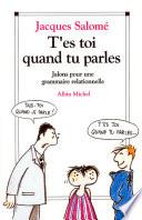 T'es toi quand tu parles