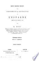 t. Études sur la conquéte de l'Espagne par les Arabes. Recherches sur l'histoire du royaume des Asturies et de Léon. Le comte Sancho de Castille. Essai sur l'histoire des Todjîbides, les Beni-Hâchim de Saragosse et les Beni-Çomâdih d'Almérie. Poème d'Abou-Ishâc d'Elvira contre les juifs de Grenade. Observations géographiques sur quelques anciennes localites de l'Andalousie. Sur l'expédition d'Alphonse le Batailleur contre l'Andalousie. Sur ce qui se passa à Grenade en 1162
