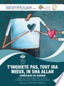 T'INQUIETE PAS, TOUT IRA MIEUX, IN SHA ALLAH