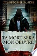 Ta mort sera mon oeuvre