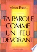 Ta parole comme un feu dévorant