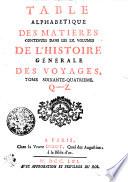 Table alphabetique des matieres contenues dans les LX. volumes de L'histoire générale des voyages