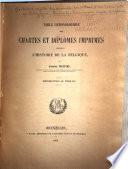 Table chronologique des chartes et diplômes imprimés concernant l'histoire de la Belgique, mise en ordre et pub. sous la direction de la Commission royale d'histoire