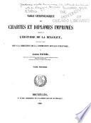 Table chronologique des chartes et diplômes imprimés concernant l'histoire de la Belgique, mise en ordre et pub. sous la direction de la Commission royale d'histoire