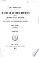 Table chronologique des chartes et diplômes imprimés concernant l'histoire de la Belgique, mise en ordre et publiée sous la direction de la Commission royale d'histoire