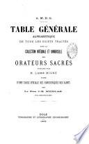 Table générale alphabétique de tous les sujets traités dans la Collection intégrale et universelle des orateurs sacrés publiée par M. l'abbé Migne