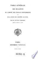 Table generale des Bulletins du comite des travaux historiques et de la Revue des societes savantes