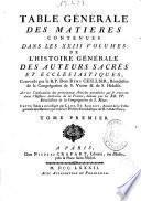 Table générale des matieres contenues dans les XXIII volumes de l'Histoire générale des auteurs sacrés et ecclésiastiques