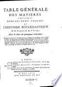 Table générale des matieres contenues dans les XXXVI. volumes de l'Histoire ecclésiastique de M. Fleury & du P. Fabre,