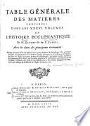 Table générale des matieres contenues dans les XXXVI volumes de L'histoire ecclésiastique de M. Fleury & du P. Fabre