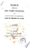 Table générale des noms propres contenus dans les deux volumes de la troisieme partie De l'art de verifier les dates