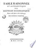 Table raisonnée et alphabétique des Nouvelles ecclésiastiques depuis 1728 jusqu'en 1860 exclusivement...