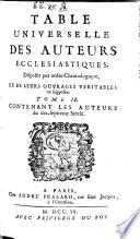 Table universelle des auteurs ecclésiastiques (hérétiques) et de leurs ouvrages [by L. Ellies-Dupin].