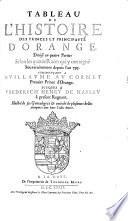 Tableau de l'histoire des princes et principauté d'Orange ... . Commençant a Guillaume au Cornet jusques a Frederich Henry de Nassau ...