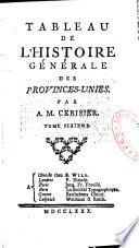 Tableau de l'histoire générale des Provinces Unies [par Cerisier]