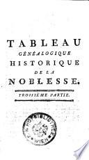Tableau genealogique, historique, chronologique, heraldique et geographique de la noblesse, enrichi de gravures (etc.)