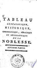 Tableau genealogique, historique, chronologique, heraldique et geographique de la noblesse, enrichi de gravures (etc.)