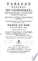 Tableau général du commerce, des marchands, négocians, armateurs, &c. de la France, de l'Europe, & des autres Parties du Monde