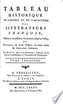 Tableau historique de l'esprit et du caracter̀e des littérateurs françois