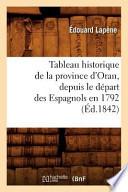Tableau Historique de La Province D'Oran, Depuis Le Depart Des Espagnols En 1792 (Ed.1842)