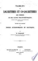 Tables des logarithmes et co-logarithmes des nombres et des lignes trigonométriques suivies d'un recueil de Tables astronomiques et nautiques