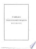 Tables trigonométriques décimales, ou table des logarithmes des sinus, secantes et tangentes, suivant la division du quart de cercle en 100 degrés, du degré en 100 minutes, et de la minute en 100 secondes; précédées de la table des logarithmes des nombres depuis dix mille jusqu'a cent mille, et de plusieurs tables subsidiaires: calculées par Ch. Borda, revues, augmentées et publiées par J. B. J. Delambre, ..