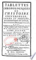 Tablettes chronologiques de l'histoire universelle sacrée et profane, ecclésiastique et civile, depuis la création du monde jusqu'à l'an 1775 ; avec des reflexions sur l'ordre qu'on doit tenir, & sur les ouvrages nécessaires pour l'étude de l'histoire. Par l'abbé Lenglet du Fresnoy... Nouvelle édition, revue, corrigée et augmentée, par J. L. Barbeau de la Bruyère