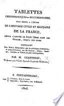 Tablettes chronologiques et documentaires, pour servir à l'étude de l'histoire civile et militaire de la France, etc