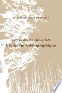 Taqiy al-dîn AL-MAQRIZI: Etude bio-bibliographique