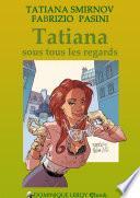 TATIANA SOUS TOUS LES REGARDS
