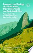 Taxonomy and Ecology of African Plants, Their Conservation and Sustainable Use
