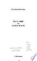 Tea l'abbé, ou, La force de la foi