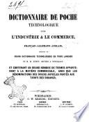 Technisches Taschen-Wörterbuch für Industrie und Handel in deutscher, französischer u. englischer Sprache bearbeitet ... Technologischen Wörterbucher ..