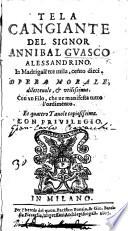 Tela cangiante ... in madrigali tre mila, cento dieci. Opera morale ... con un filo, che ne manifesta tutto l'ordimento, etc