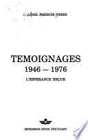 Témoignages, 1946-1976