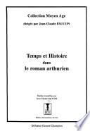 Temps et histoire dans le roman arthurien
