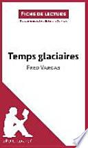 Temps glaciaires de Fred Vargas (Fiche de lecture)