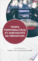 Temps, temporalité(s) et dispositifs de médiation