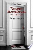 Tempus Mortuorum (L'Ere Des Morts): Tome 1: Sweet Home