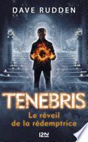 Tenebris, les chevaliers de la Contre-Ombre - tome 02 : le réveil de la Rédemptrice