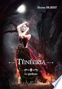Ténégria tome 1: la gardienne