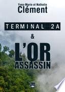 Terminal 2A - L'Or assassin