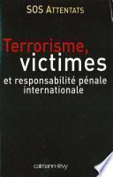 Terrorisme, victimes et responsabilité pénale internationale