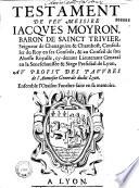 Testament de feu messire Iacques Moyron, baron de Sainct Trivier... au profit des pauvres de l'Aumosne Generale dudit Lyon. Ensemble l'Oraison Funebre faite en sa memoire [par André Clément Voysin]