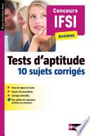 Tests d'aptitude - 10 sujets corrigés - Concours Infirmier