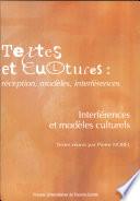 Textes et cultures: Textes et cultures : réception, modèles, interférences. Vol. 2, Interférences et modèles culturels