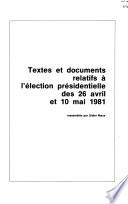 Textes et documents relatifs à l'élection présidentielle des 26 avril et 10 mai 1981
