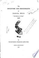The Ancestors and Descendants of Daniel Weis